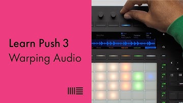 Learn Push 3: Warping Audio