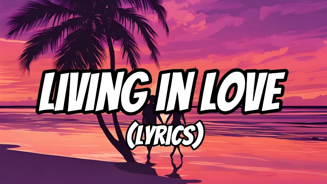 Living in Love (Lyrics) YouTube