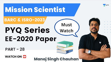 BARC and ISRO 2023 | PYQ Series EE-2020 | Part 28 | Scientist Batch | Manoj Singh Chauhan
