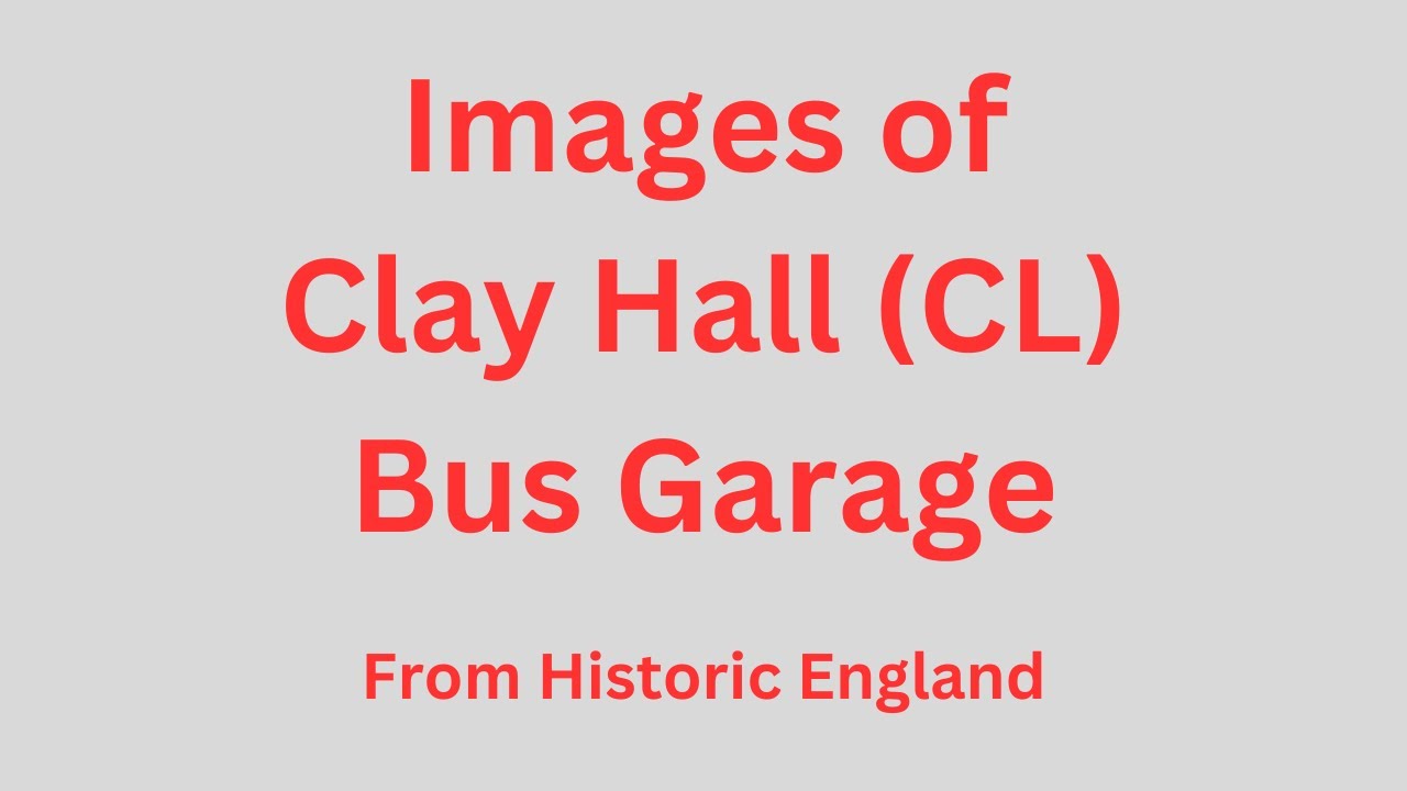 Images of Clay Hall (CL) bus garage. YouTube