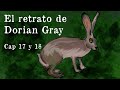 El retrato de Dorian Gray- Cap. 17 y 18 | Oscar Wilde | AUDIOLIBRO |