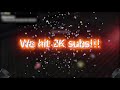 Tysm for 2k subs 