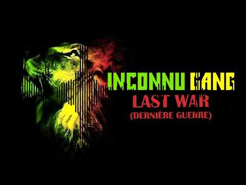 INCONNU GANG - LAST WAR (DERNIÈRE GUERRE) (2020)
