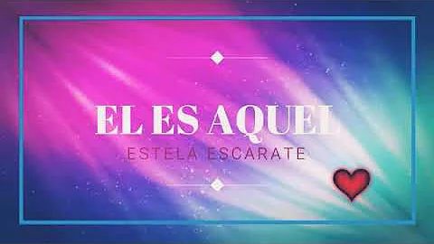 EL ES AQUEL CANTAUTORA ESTELA ESCARATE ESPINOSA
