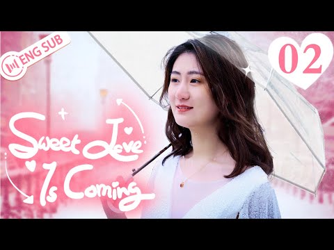 [Eng Sub] Sweet Love Is Coming EP 02 (Zheng Wenxin, Sha Xiaodong) 
