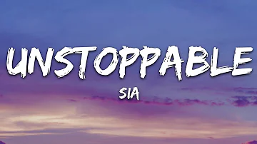 Sia - Unstoppable (Lyrics)