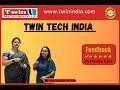 Client Experience That Speaks Volumes || Twin Tech India  || Review