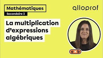 La multiplication d’expressions algébriques — Secondaire 2 | Mathématiques | Alloprof