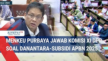 Menkeu Purbaya Jawab Komisi XI DPR soal Danantara-Subsidi APBN 2025