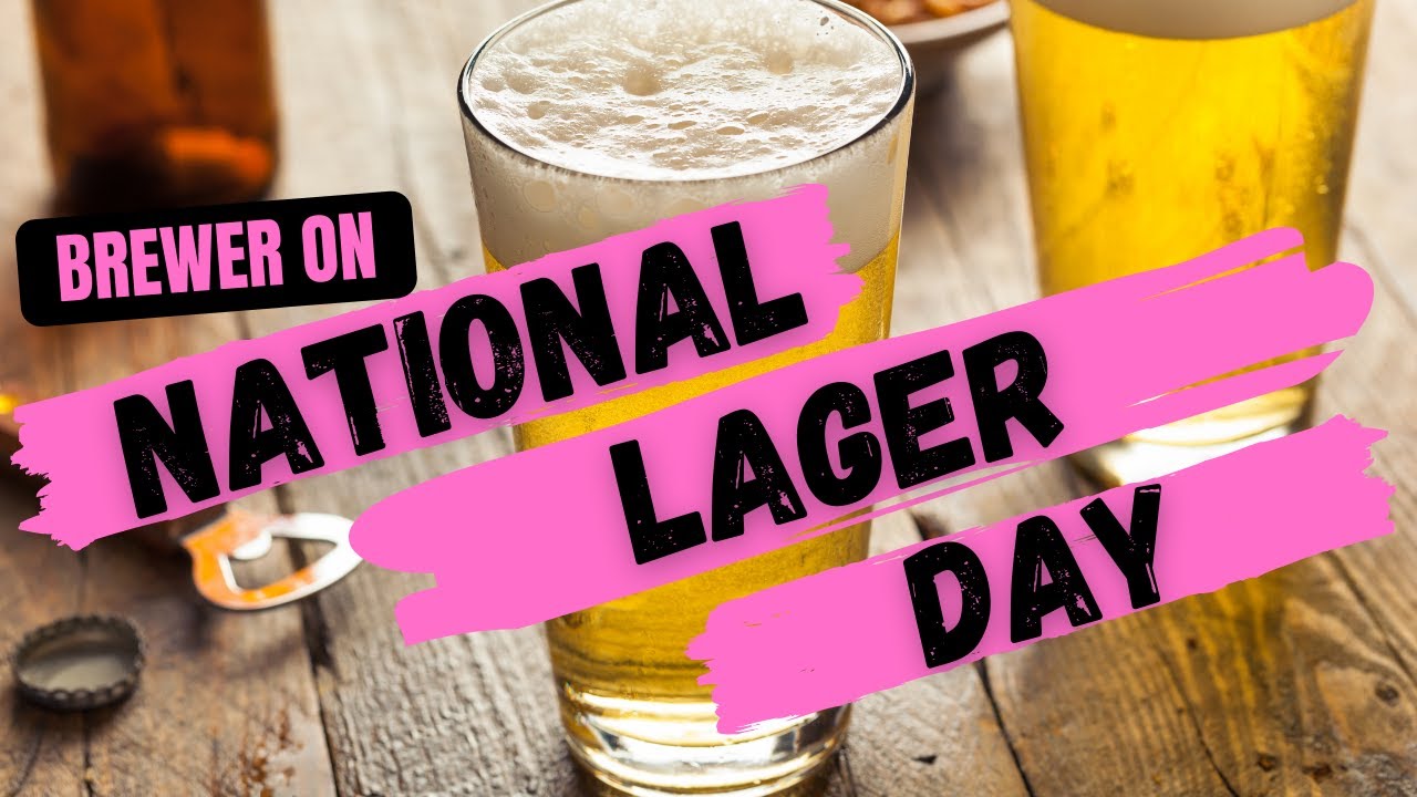 Brewer on National Lager Day YouTube