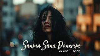 Sanma Sana Dönerim Psychedelic Anatolian Rock