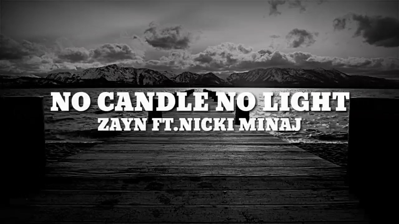 ZAYN No Candle No Light (Lyrics) ft.Nicki Minaj YouTube
