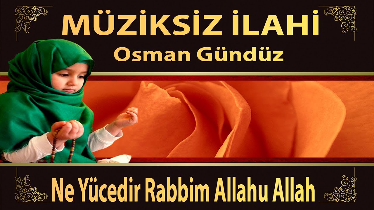 Ne Yücedir Rabbim Allahu Allah | Müziksiz İlahi | Osman Gündüz