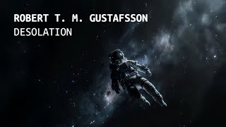 Robert T. M. Gustafsson - Desolation (Space Ambient Music)