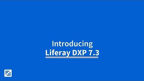 Introducing Liferay DXP 7.3