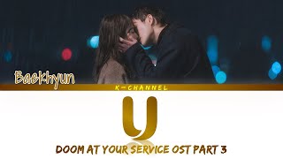 U - Baekhyun (백현) | Doom at Your Service (어느 날 우리 집 현관으로 멸망이 들어왔다) OST Part 3 | Han/Rom/Eng/가사