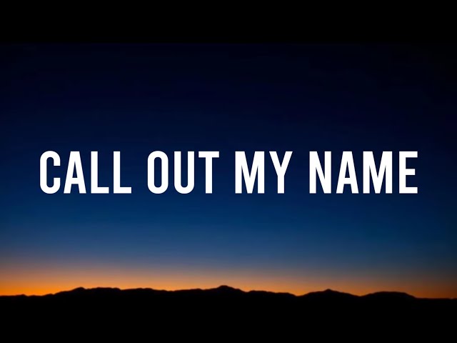 The Weeknd - Call Out My Name (Lyrics) | guess i was just another pit stop class=