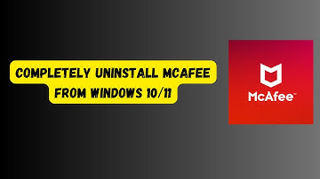 How to Completely Uninstall McAfee from Windows 11 (Easy Guide)