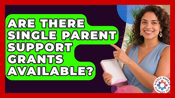 Are There Single Parent Support Grants Available? | Single Parent Support Hub News