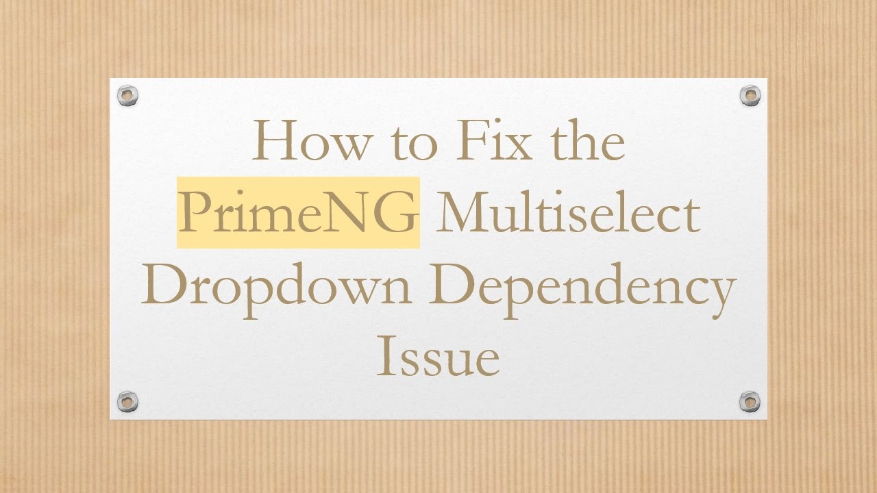 How to Fix the PrimeNG Multiselect Dropdown Dependency Issue