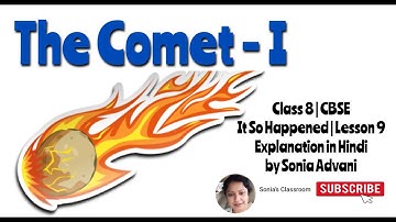 The COMET-1 | CBSE Class 8 English | It So Happened L - 9 | Explanation in Hindi | Sonia’s Classroom
