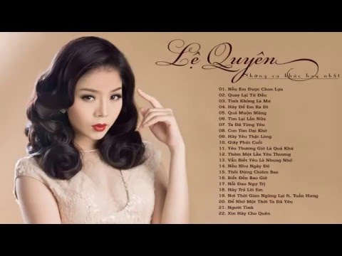 Nghe Nhạc Lệ Quyên - Tuyển tập những Ca Khúc Nhạc Trẻ Hay Nhất Của LỆ QUYÊN 2016