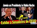 Obrador no se asustó ante Senadores de E. U. Uno de ellos ya respondió a la exhibida que les dio.