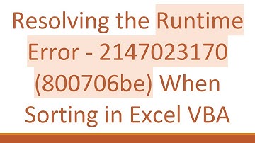Resolving the Runtime Error - 2147023170 (800706be) When Sorting in Excel VBA