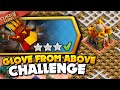 Easily 3 star the glove from above challenge clash of clans