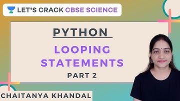 Python - Revision Tour of class 11th | Looping Statements Part 2 | CBSE Science | Chaitanya Khandal