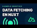 Data Fetching en Nuxt (más fácil imposible 😺)