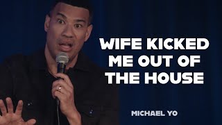 Wife Kicked Me Out Of The House Michael Yo