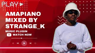 45 MINUTES OF AMAPIANO MIXED BY STRANGE K