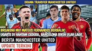 MU Hit by Big News! Ugarte Injured, Mateus Closer, Barcelona Causes a Stir!