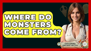Where Do Monsters Come From? - Exploring Ancient Myths