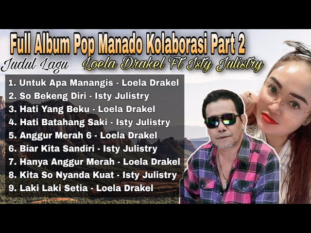 Full Album Pop Manado Kolaborasi Part 2 -  Loela Drakel Ft Isty Julistry class=