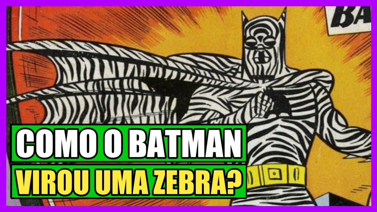 QUEM É O BATMAN ZEBRA?