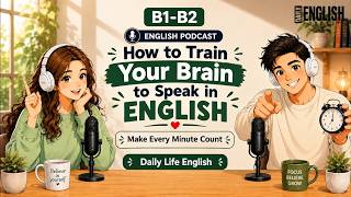 How to Train Your Brain to Think in English (Stop Translating!) | Podcast for Easy Conversation