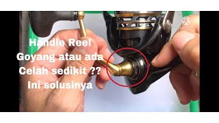 Memperbaiki Handle Reel Goyang atau ada celah Sedikit / oblak