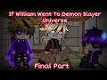 If William Went To Demon Slayer Universe || Finale|| GachaPuppies