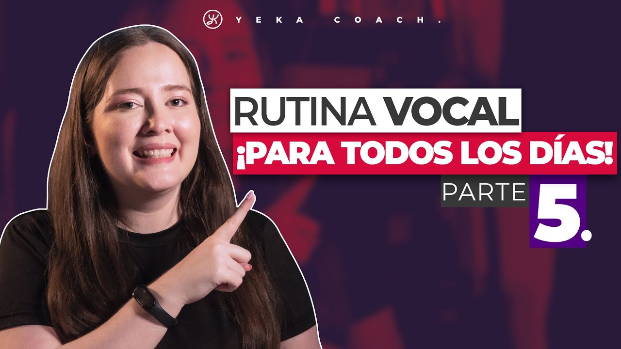 RUTINA VOCAL PARA TODOS LOS DÍAS | ENTRENAMIENTO VOCAL PARA TODOS LOS DÍAS | YEKA COACH | PARTE V