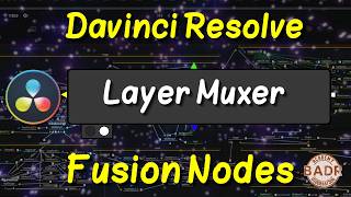 17 DaVinci Resolve Fusion Layer Muxer Node