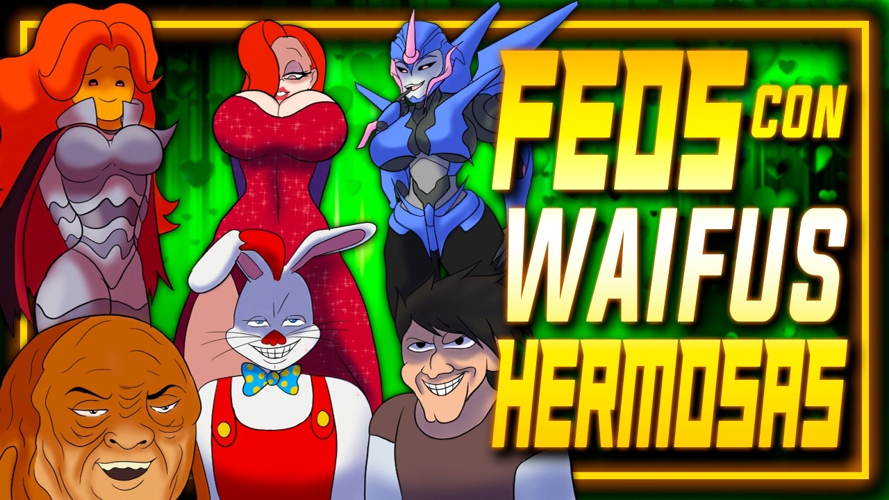 Personajes FEOS que se quedaron con la WAIFU más HERMOSA