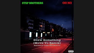 Step Brothers ft. Oh No - Draw Something (Move-Yo Instrumental)