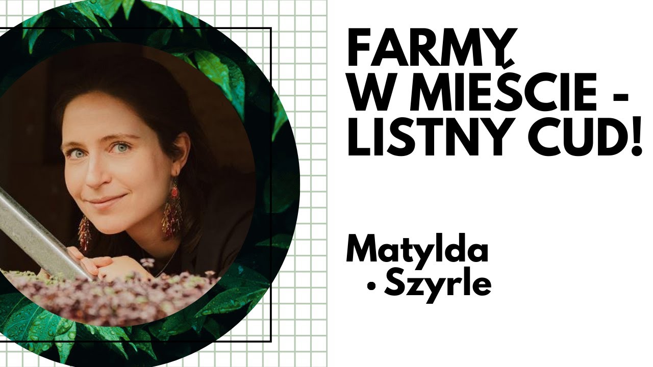 Farmy w mieście - Listny Cud! | Matylda Szyrle - Dobry Przodek #8