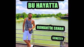 ROMANTİK ERHAN FEAT SEMETEY- SAĞLAM BASICAN BU HAYATTA ROMAN HAVASI Resimi