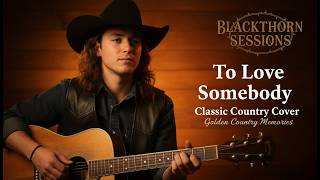 To Love Somebody  Bee Gees classic Country Cover Golden Country Memories