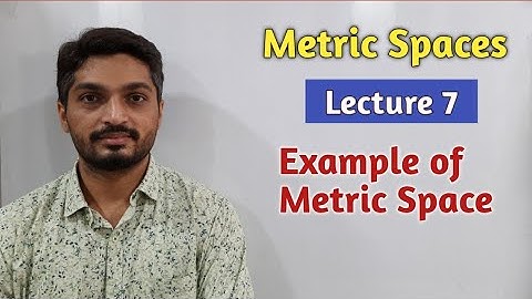 Metric Spaces | Lecture 7 | Example of Metric Space