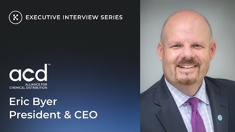Executive Interview Series | Eric Byer, President & CEO - Alliance for Chemical Distribution (ACD)