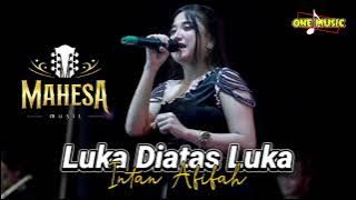 LUKA DIATAS LUKA Intan Afifah // MAHESA MUSIC TERBARU - ULUJAMI PEMALANG #dhehan_audio